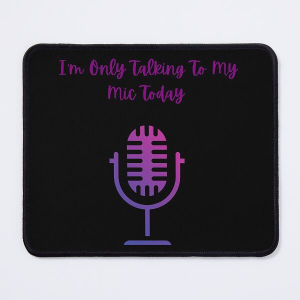 Item preview, I'm Only Talking To My Mic designed and sold by LoudLizzy.
