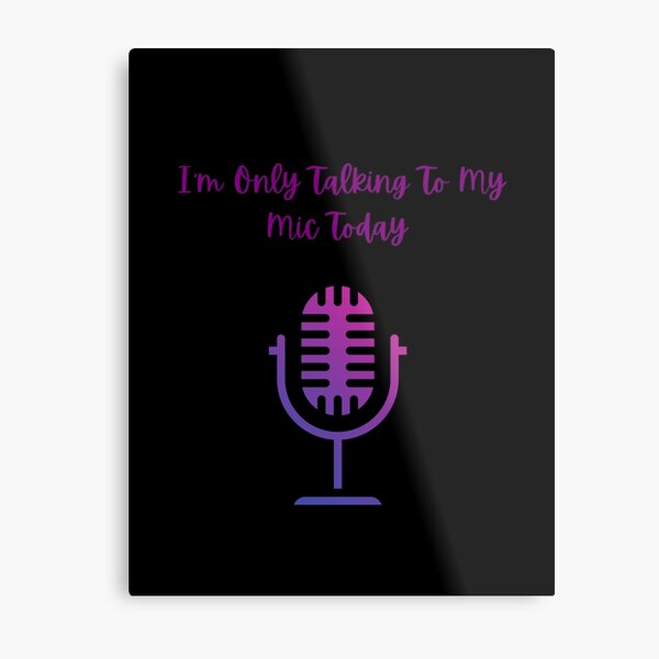 Item preview, I'm Only Talking To My Mic designed and sold by LoudLizzy.