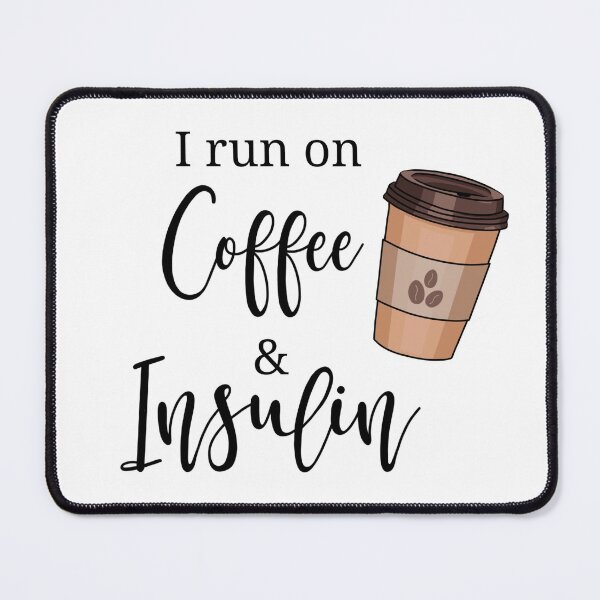 Item preview, I run on coffee and insulin designed and sold by RlauraR.