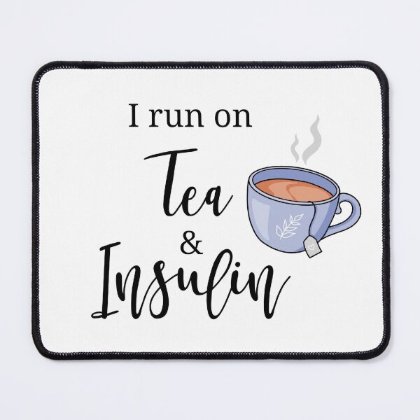 Item preview, I run on tea and insulin designed and sold by RlauraR.