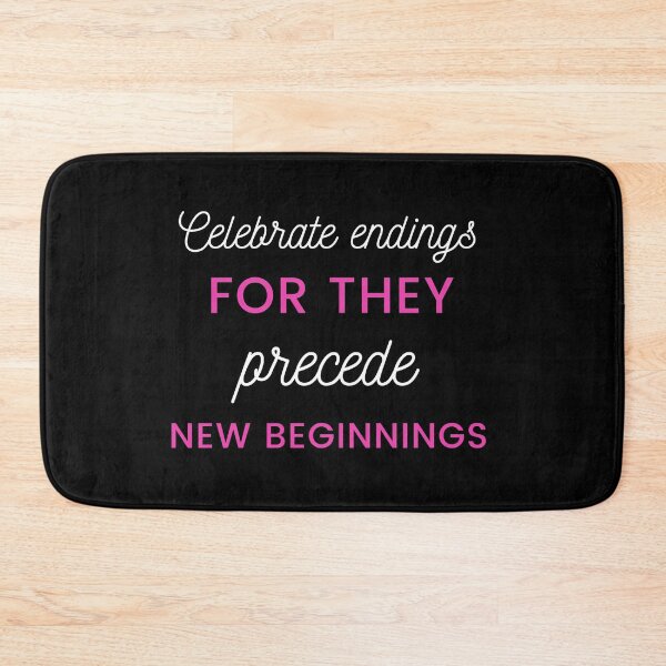 Item preview, Celebrate endings for they precede new beginnings  designed and sold by prodesignerpro.