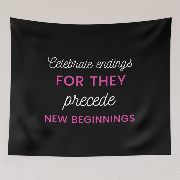 Item preview, Celebrate endings for they precede new beginnings  designed and sold by prodesignerpro.