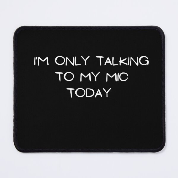 Item preview, Voice Over - Only Talking To My Mic Today designed and sold by LoudLizzy.