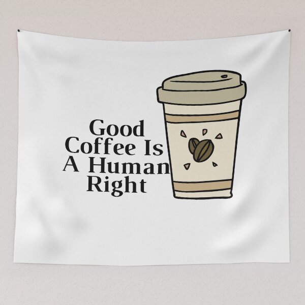 Item preview, Good Coffee Is A Human Right designed and sold by Alexa5454.