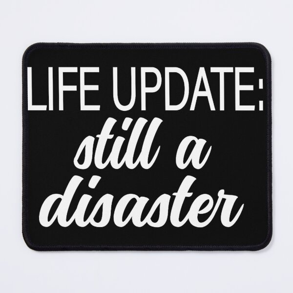 Item preview, Life update still a disaster designed and sold by pnkpopcorn.