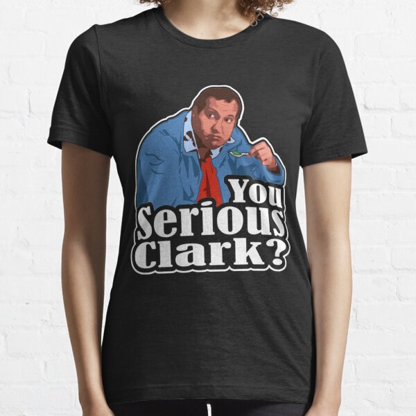 You-Serious-Clark?-Cousin-Eddie Essential T-Shirt