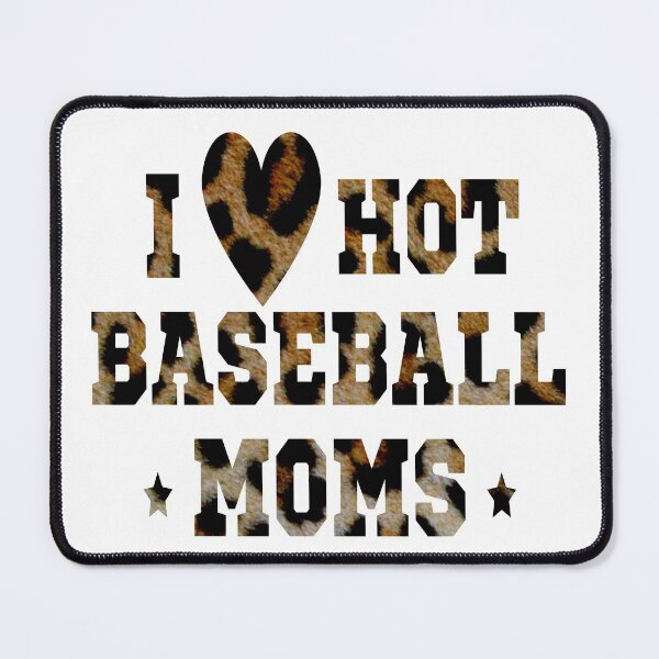 Item preview, I Love Hot Baseball Moms designed and sold by OMG Outfits .