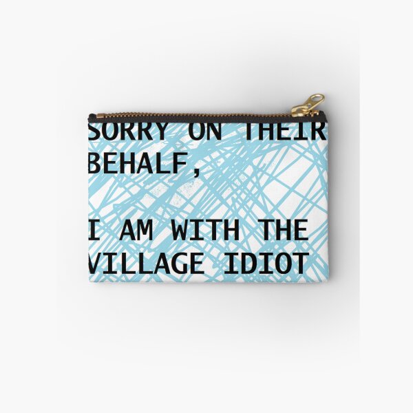Item preview, Sorry On Their Behalf , I Am With The Village Idiot designed and sold by PLarDesigns.