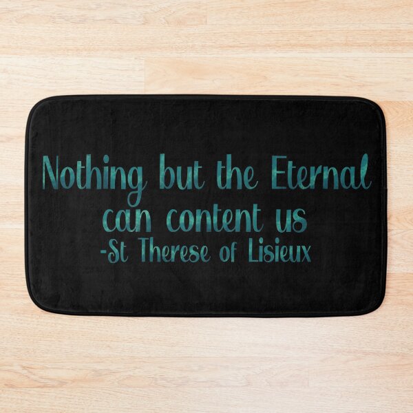 Item preview, Nothing but the Eternal can content us : St Therese quote designed and sold by TheCatholicLady.