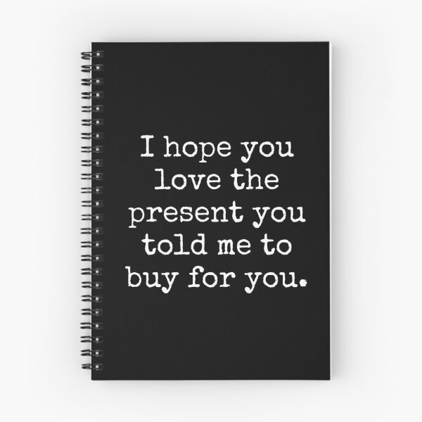 Item preview, I hope you love the present you told me to buy for you. designed and sold by successmom.
