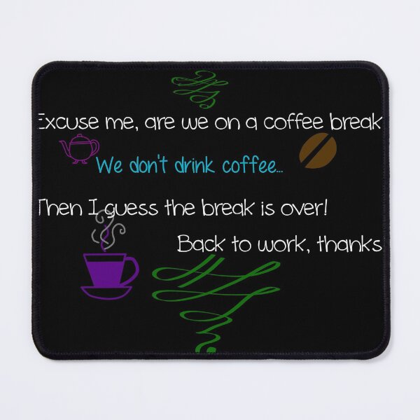 Item preview, Are we on a coffee break?! designed and sold by RogueHawk.