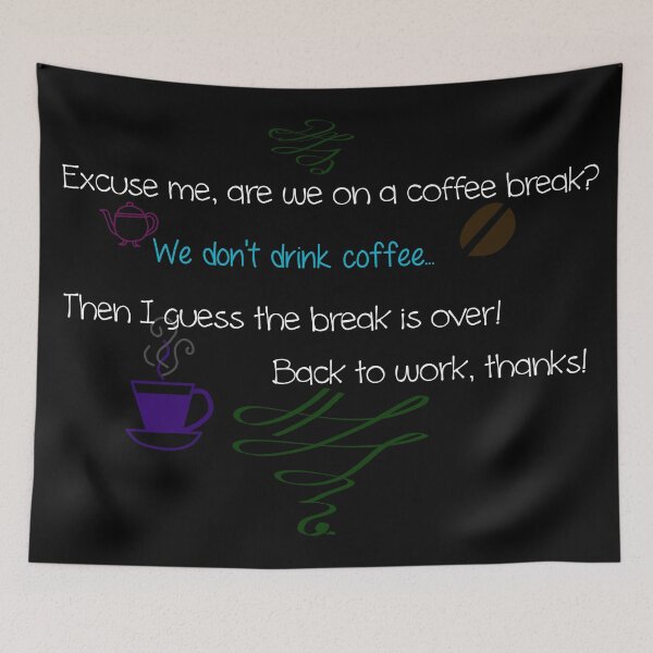 Item preview, Are we on a coffee break?! designed and sold by RogueHawk.