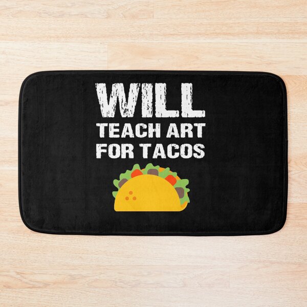 Artikelvorschau, Lehrt Kunst für Tacos Lustiges Lehrergeschenk entworfen und verkauft von WilliamDavid11.