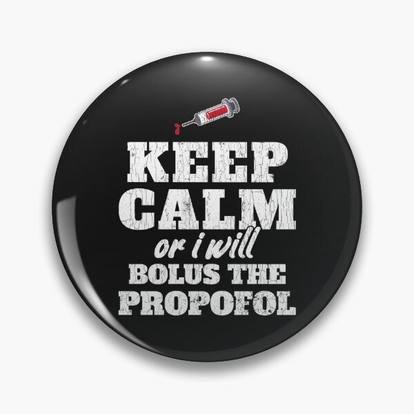 Item preview, Keep Calm Or I Will Bolus The Propofol Shirt Anesthesiology   designed and sold by BluegrassDesig.