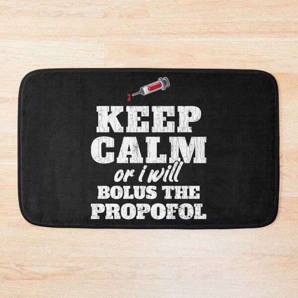 Item preview, Keep Calm Or I Will Bolus The Propofol Shirt Anesthesiology   designed and sold by BluegrassDesig.
