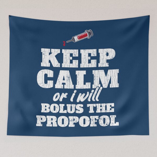 Item preview, Keep Calm Or I Will Bolus The Propofol Shirt Anesthesiology   designed and sold by BluegrassDesig.