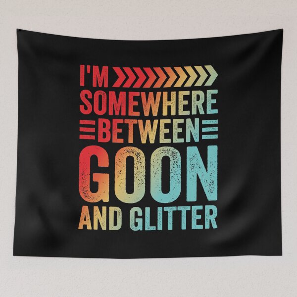 Item preview, I'm Somewhere Between Goon And Glitter Shirt designed and sold by aymob.