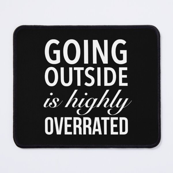 Item preview, Going Outside Is Highly Overrated - Funny Quotes designed and sold by Delandor.