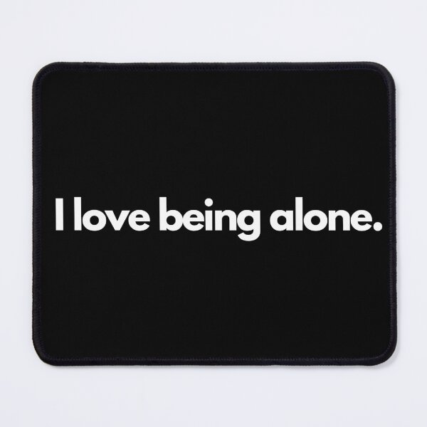 Item preview, I love being alone designed and sold by TheBrotherHouse.