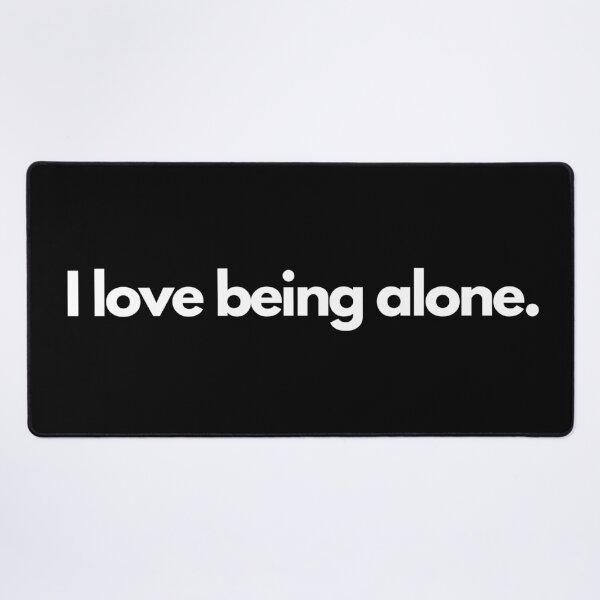 Item preview, I love being alone designed and sold by TheBrotherHouse.