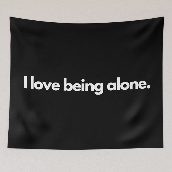 Item preview, I love being alone designed and sold by TheBrotherHouse.