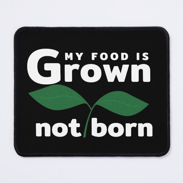 Item preview, My Food Is Grown Not Born, Funny Vegan designed and sold by SoonSeen.