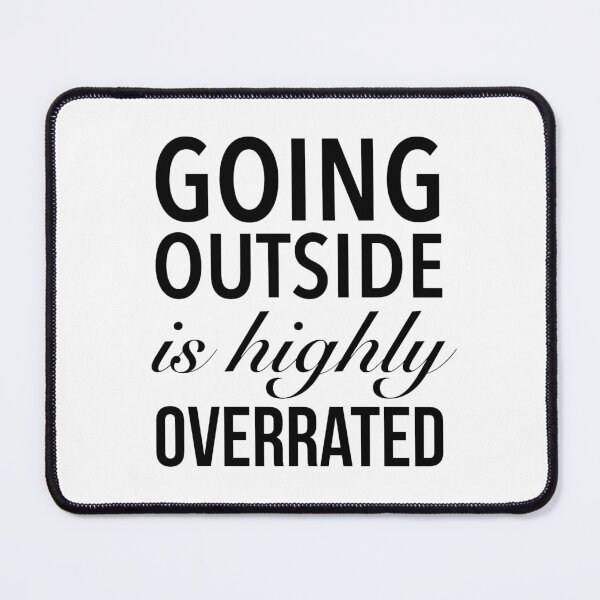 Item preview, Going Outside Is Highly Overrated - Funny Quote designed and sold by Delandor.