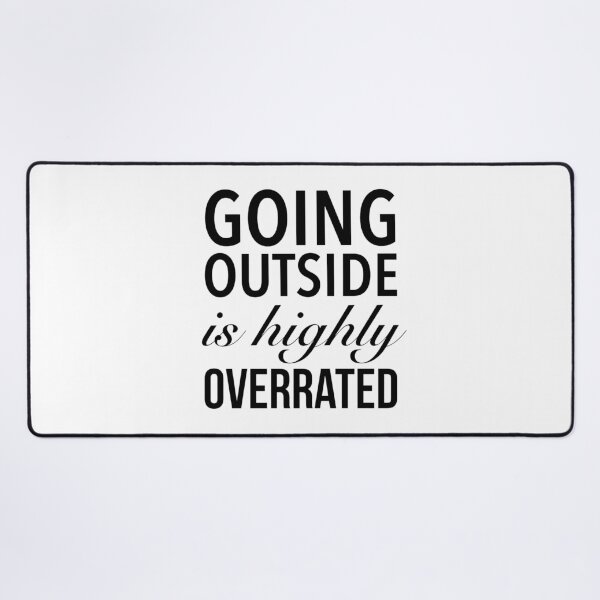 Item preview, Going Outside Is Highly Overrated - Funny Quote designed and sold by Delandor.