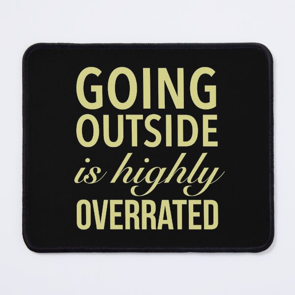 Item preview, Going Outside Is Highly Overrated - Humor Quotes designed and sold by Delandor.