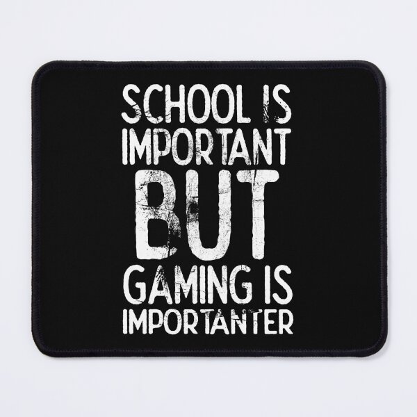 Item preview, School Is Important But Gaming Is Importanter designed and sold by FNStuff.