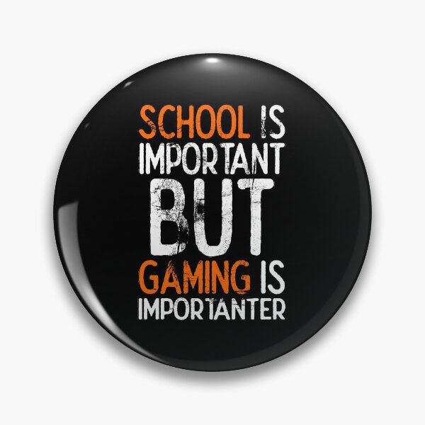 Item preview, School Is Important But Gaming Is Importanter designed and sold by FNStuff.