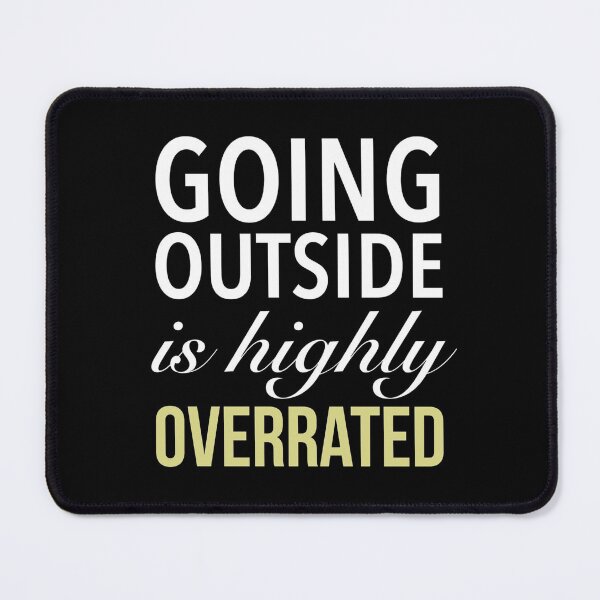 Item preview, Going Outside Is Highly Overrated - Humor Quote designed and sold by Delandor.