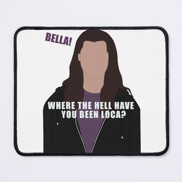 Item preview, Bella, Where the Hell Have You Been Loca? designed and sold by AubriesArt67.