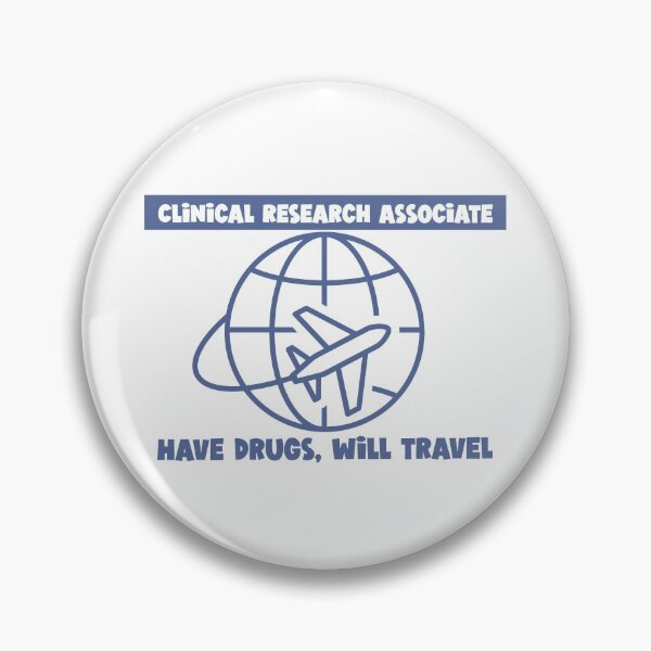 Item preview, Clinical Research Associate Have Drugs will travel designed and sold by RrschDocDesign.