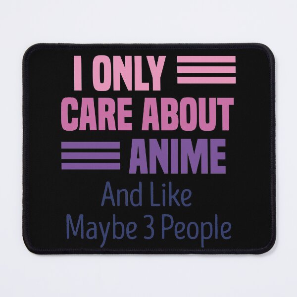 Item preview, I Only Care About Anime And Like Maybe 3 People designed and sold by medbdj.