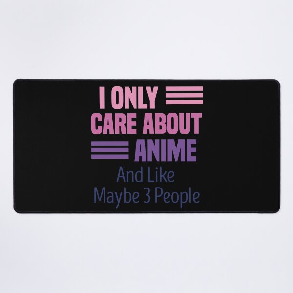 Item preview, I Only Care About Anime And Like Maybe 3 People designed and sold by medbdj.
