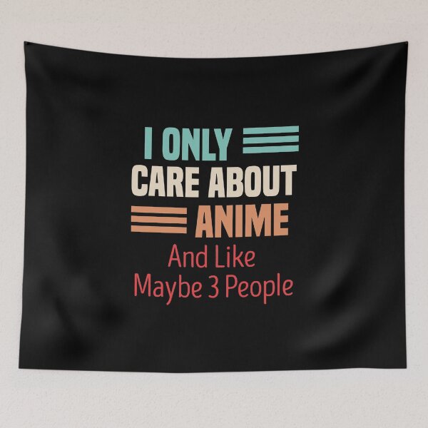 Item preview,  I Only Care About Anime And Like Maybe 3 People designed and sold by medbdj.