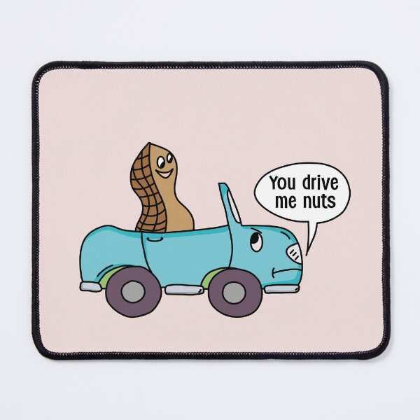 Item preview, You drive me nuts designed and sold by Neadoodles.