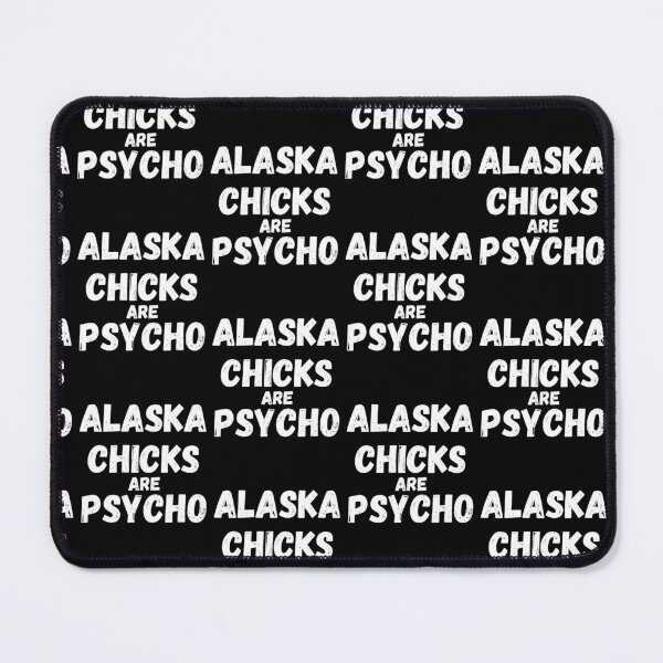 Item preview, Alaska Chicks Are Psycho -Funny designed and sold by Rally-Girl.