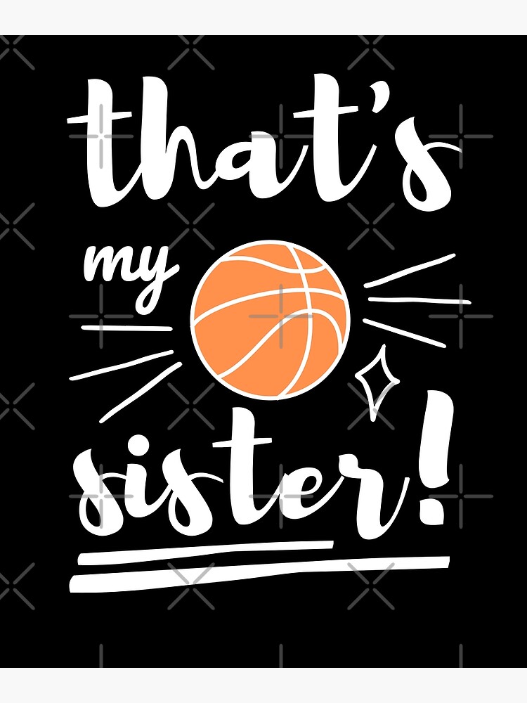 Thats My Sister Basketball, Basketball Brother ,Basketball Sister | Poster