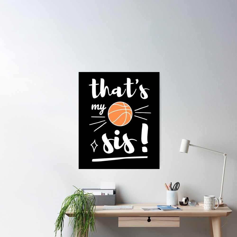 Thats My Sis Basketball, Basketball Brother ,Basketball Sister Poster for  Sale by singRsong