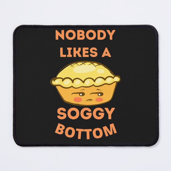 Item preview, Nobody Likes A Soggy Bottom Cartoon Pie designed and sold by BhavyaBathla.
