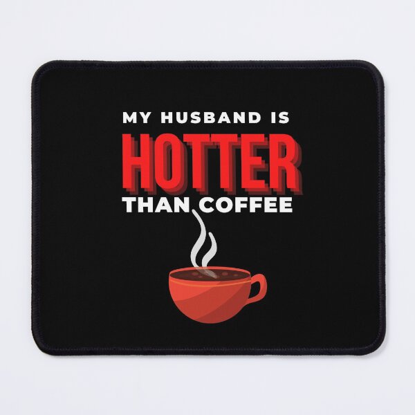 Item preview, My husband is hotter than you designed and sold by BeeMeCreative.