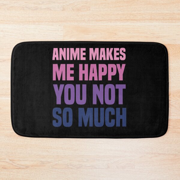 Item preview, Anime Makes Me Happy You Not So Much  designed and sold by medbdj.