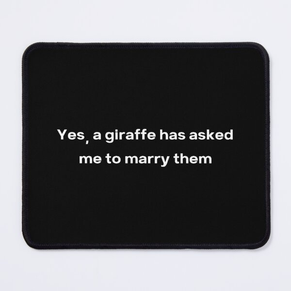 Item preview, A giraffe asked me to marry them designed and sold by Creatoe.
