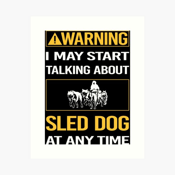 Item preview, Funny Warning Sled Dog designed and sold by FulviaContreras.