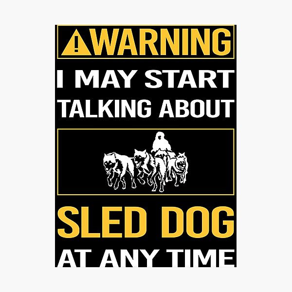 Item preview, Funny Warning Sled Dog designed and sold by FulviaContreras.
