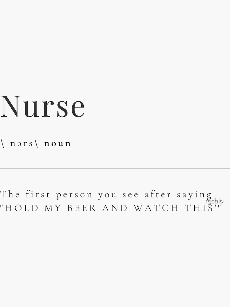 Nurse-The First Person You See...Hold My Beer And Watch This Nurse-The First Person You See...Hold My Beer And Watch This