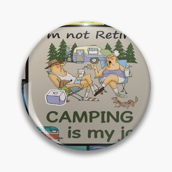 Item preview, I'm Not Retired Camping Is My Job  designed and sold by AverilArt.