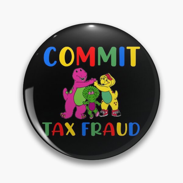 Item preview, commit tax fraud LOvers Memes Barneey commit tax fraud    designed and sold by HANS-CASHOP.
